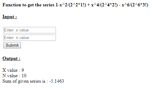 SkillPundit: PHP To find the Sum of Series of 1 - x^2/(2^2*1!) + x^4/(2^4*2!) – x^6/(2^6*3!)